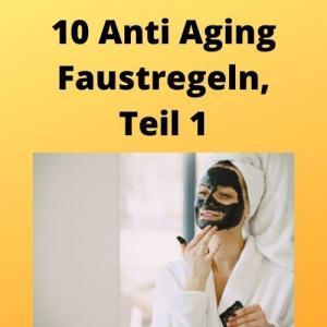 10 Anti Aging Faustregeln, Teil 1