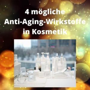 4 mögliche Anti-Aging-Wirkstoffe in Kosmetik